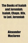 The Books of Isaiah and Jeremiah Isaiah Chaps Xlix to Lxvi Jeremiah