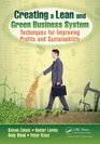 Creating a Lean and Green Business System Techniques for Improving Profits and Sustainability