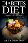 Diabetes Diet Top Slow Cooker Recipes The Step By Step Guide To Reverse Diabetes with over 230 Slow Cooker Recipes  One Full Month Diabetic Meal Plan