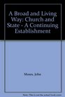 A Broad and Living Way Church and State  A Continuing Establishment