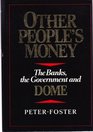 Other people's money The banks the government and Dome