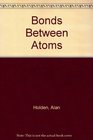 Bonds Between Atoms