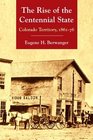 The Rise of the Centennial State Colorado Territory 186176