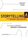Storytelling for Grantseekers A Guide to Creative Nonprofit Fundraising