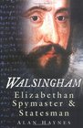 Walsingham Elizabethan Spymaster and Statesman