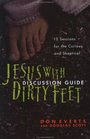 Jesus with Dirty Feet Discussion Guide 10 Sessions for the Curious and Skeptical