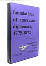 Foundations of American diplomacy 17751872