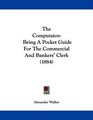 The Computator Being A Pocket Guide For The Commercial And Bankers' Clerk