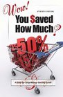 Wow! You Saved How Much?: A Step-by-Step Money-Saving Guide (Volume 1)