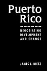 Puerto Rico Negotiating Development and Change
