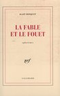 La fable et le fouet  Suivi de Le gardien des rosees  aphorismes