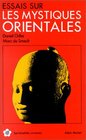 Essais sur les mystiques orientales