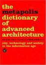 Metapolis Dictionary of Advanced Architecture City Technology and Society in the Information Age