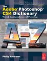 The Adobe Photoshop CS4 Dictionary The A to Z desktop reference of Photoshop