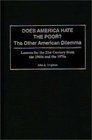 Does America Hate the Poor  The Other American Dilemma Lessons for the 21st Century from the 1960s and the 1970s