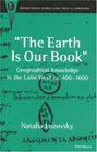 The Earth Is Our Book  Geographical Knowledge in the Latin West ca 4001000