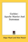 Cochise Apache Warrior And Statesman