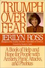 Triumph Over Fear A Book of Help and Hope for People with Anxiety Panic Attacks and Phobias