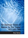 The Diplomatic History of America Its First Chapter 145214931494