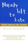 Nobody Left to Hate Teaching Compassion After Columbine