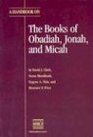 A Handbook on the Books of Obadiah Jonah and Micah