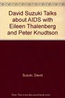 David Suzuki Talks About AIDS with Eileen Thalenberg and Peter Knudtson