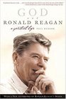 God and Ronald Reagan  A Spiritual Life