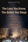 The Less You Know The Better You Sleep Russia's Road to Terror and Dictatorship under Yeltsin and Putin