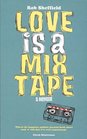 Love Is a Mix Tape Life and Loss One Song at a Time