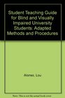 Student Teaching Guide for Blind and Visually Impaired University Students Adapted Methods and Procedures
