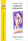 The Body as a Harp: Sound and Acupuncture (Star to Cell Series Book III) (From star to cell : a sound structure for the twenty-first century)