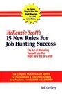 McKenzie Scott's 15 New Rules for Job Hunting Success The Art of Marketing Yourself Into the Right New Job or Career The McKenzie Scott Client Handb
