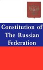 Constitution of the Russian Federation  With Commentaries and Interpretation by American and Russian Scholars