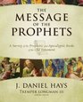 The Message of the Prophets A Survey of the Prophetic and Apocalyptic Books of the Old Testament