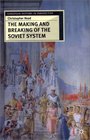 The Making and Breaking of the Soviet System An Interpretation