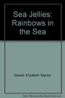 Sea Jellies Rainbows in the Sea