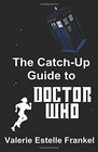 The CatchUp Guide to Doctor Who Repeat Characters Plot Arcs Heroes Monsters and the Doctor All Made Clear