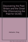 Discovering the Past Britain and the Great War