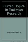 Current Topics in Radiation Research Vol