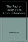 The Fact or Fiction Files Lost Civilizations