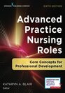 Advanced Practice Nursing Roles: Core Concepts for Professional Development