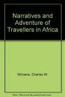 Narratives and Adventure of Travellers in Africa