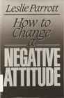 How to Change a Negative Attitude