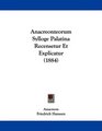 Anacreonteorum Sylloge Palatina Recensetur Et Explicatur