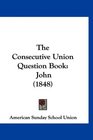 The Consecutive Union Question Book John