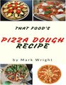 Pizza Dough Recipes  50 Delicious of Pizza Dough