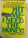 Hit MeI Need the Money The Politics of Auto Insurance Reform