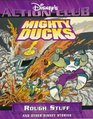 Mighty Ducks in Rough Stuff