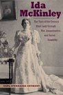 Ida McKinley: The Turn-of-the-Century First Lady through War, Assassination, and Secret Disability