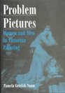 Problem Pictures Women and Men in Victorian Painting